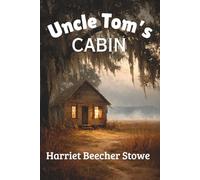 Uncle Tom’s Cabin (Annotated)