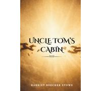 Uncle Tom’s Cabin: (Annotated)