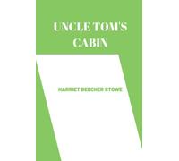 Uncle Tom’s Cabin by harriet beecher stowe