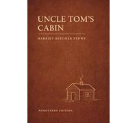 Uncle Tom's Cabin (Astor Edition): The Complete Novel with Literary, Historical, and Social Commentary