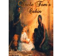 Uncle Tom's Cabin: The Book the Fueled the Start of the Civil war