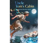 Uncle Tom's Cabin: The Classic Edition