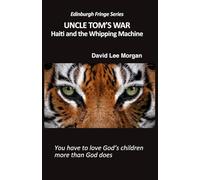 Uncle Tom's War: Haiti and the Whipping Machine (The Edinburgh Fringe Series: Five Poetry Shows on Revolution)