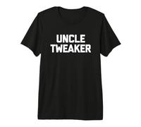 Uncle Tweaker - Divertido Dicho sarcástico Novedad Chicos Hombres geniales Camiseta Premium