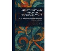 Uncle Tweazy and His Quizzical Neighbours, Vol. 2