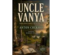 UNCLE VANYA: Scenes from Country Life in Four Acts