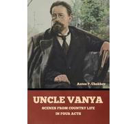 Uncle Vanya: Scenes from Country Life in Four Acts
