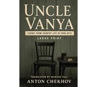 UNCLE VANYA: SCENES FROM COUNTRY LIFE IN FOUR ACTS