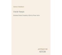 Uncle Vanya: Scenes from Country Life in Four Acts