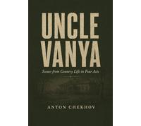 Uncle Vanya: Scenes from Country Life in Four Acts