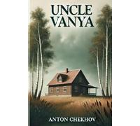 UNCLE VANYA Scenes from Country Life in Four Acts