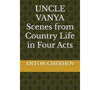 UNCLE VANYA Scenes from Country Life in Four Acts