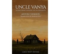 UNCLE VANYA: Scenes from Country Life in Four Acts (Large Print Edition)