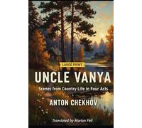 UNCLE VANYA: Scenes from Country Life in Four Acts (Large Print Version)
