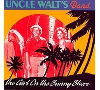 Uncle Walt S Band - The Girl On The Sunny Shore