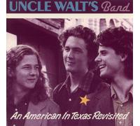 Uncle Walt's Band - American in Texas Revisited