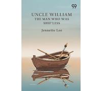 Uncle William The Man Who Was Shif'Less