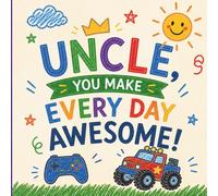 "Uncle, You Make Every Day Awesome!": A Fill-In, Draw & Color Children's Book for Uncle (Ages 4-10) | 40-Page Kids Activity Keepsake with Coloring, ... & Draw Children's Gift Book Series for Kids)