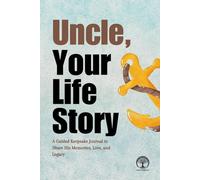 Uncle, Your Life Story: A Guided Keepsake Journal to Share His Memories, Love, and Legacy