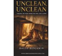 “UNCLEAN, UNCLEAN”: Finding the Feast When You Feel Like a Leper