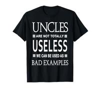 Uncles Are Not Totally Useless We Can Be Used As Bad Example Camiseta