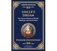 Uncle's Dream: A Satirical Tale of Vanity, Marriage, and Social Hypocrisy: 96 (Library of Alexandria)