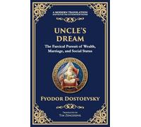 Uncle's Dream: A Satirical Tale of Vanity, Marriage, and Social Hypocrisy (Deluxe Hardbound Edition): 96 (Library of Alexandria)