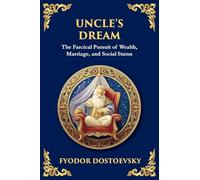 Uncle's Dream: A Satirical Tale of Vanity, Marriage, and Social Hypocrisy (Large Print Deluxe Edition For Easy Reading): 96 (Library of Alexandria)