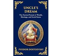 Uncle's Dream: A Satirical Tale of Vanity, Marriage, and Social Hypocrisy (Large Print Deluxe Hardcover Edition For Easy Reading): 96 (Library of Alexandria)