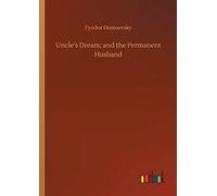 Uncle's Dream; and the Permanent Husband