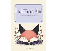 Uncluttered Mind: A Neurodivergent-Friendly Notebook to Clear the Chaos