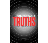 Uncomfortable Truths: A Book for Breakthroughs
