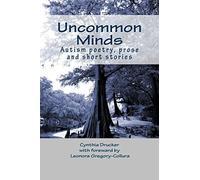 Uncommon Minds: A collection of poetry and prose created by individuals with autism by Cynthia Drucker (2014-07-30)