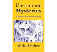 Uncommon Mysteries: A Chronicle of Unconventional Storytelling