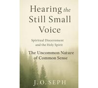 Uncommon Nature of Common Sense: Spiritual Discernment and the Holy Spirit (Faith)