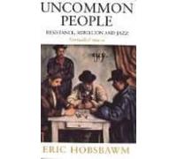 Uncommon People: Resistance Rebellion And Jazz