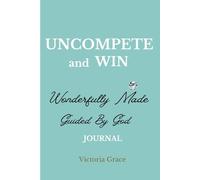 UNCOMPETE and WIN Christian Faith Prayer Journal: Bible Scripture study for teen girls