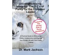 Uncompromising Integrity: The 3 C's of Purity for the Christian Leader (Life From A to Z in the Word)