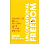 Unconditional Freedom: Universal Basic Income and Social Power