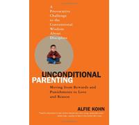 [Unconditional Parenting: Moving from Rewards and Punishments to Love and Reason] [By: Kohn, Alfie] [March, 2006]