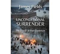 Unconditional Surrender: The Battle at Fort Donelson (Civil War Battles)
