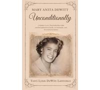 Unconditionally: A Mother's Love That Defies the Odds and Strengthened a Family, A Community and Several Generations