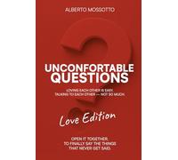 Unconfortable Questions. Love edition. Loving each other is easy. Talking to each other not so much