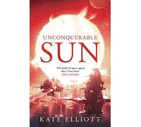 Unconquerable Sun: 1 (The Sun Chronicles)