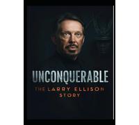 Unconquerable - The Larry Ellison Story: World's Richest Men
