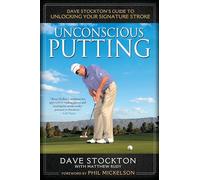 Dave Stockton – Putting inconsciente – Guía para desbloquear tu golpe distintivo – Avery