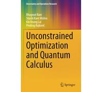 Unconstrained Optimization and Quantum Calculus (Uncertainty and Operations Research)