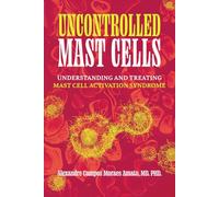 Uncontrolled Mast Cells: Understanding and Treating Mast Cell Activation Syndrome (The Lipedema Journey)