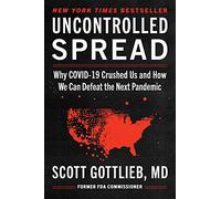 Uncontrolled Spread: Why COVID-19 Crushed Us and How We Can Defeat the Next Pandemic