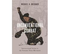 Unconventional Combat: Intersectional Action in the Veterans' Peace Movement (Oxford Studies in Culture and Politics)